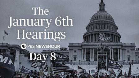 Video thumbnail: PBS News Hour The January 6th Hearings - Day 8